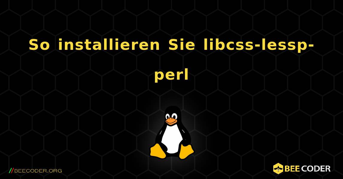 So installieren Sie libcss-lessp-perl . Linux