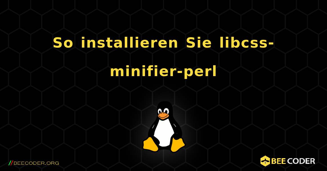 So installieren Sie libcss-minifier-perl . Linux