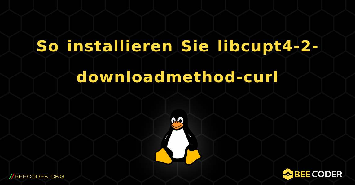 So installieren Sie libcupt4-2-downloadmethod-curl . Linux