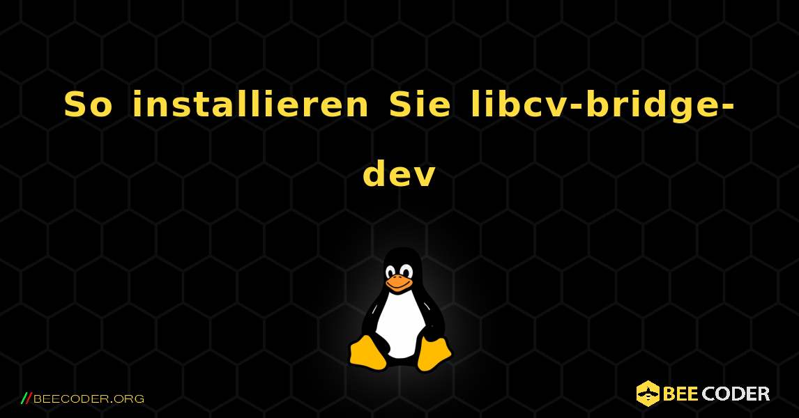 So installieren Sie libcv-bridge-dev . Linux