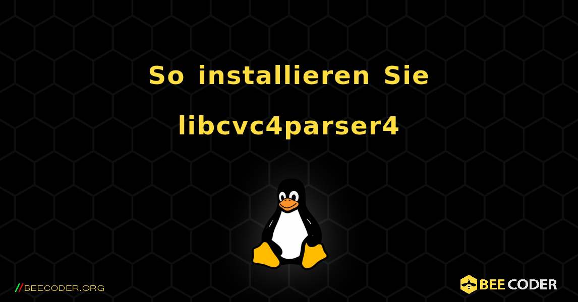 So installieren Sie libcvc4parser4 . Linux