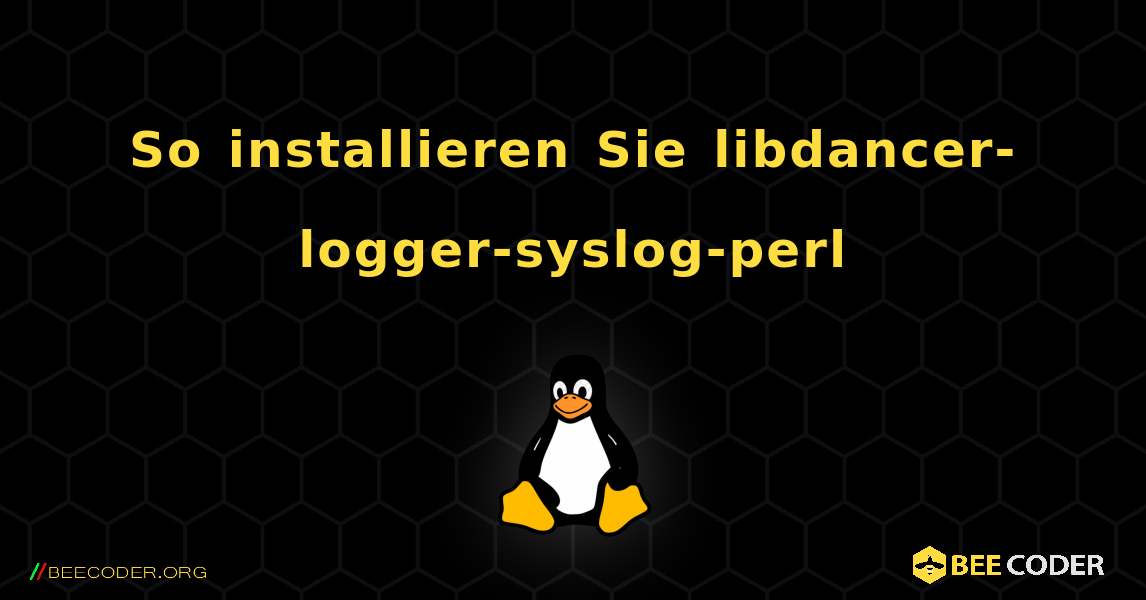 So installieren Sie libdancer-logger-syslog-perl . Linux