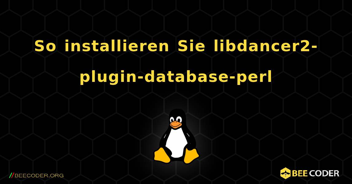 So installieren Sie libdancer2-plugin-database-perl . Linux