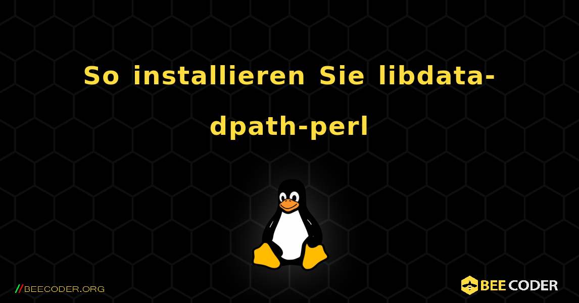 So installieren Sie libdata-dpath-perl . Linux
