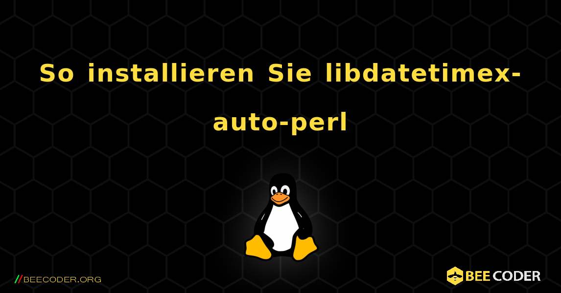 So installieren Sie libdatetimex-auto-perl . Linux