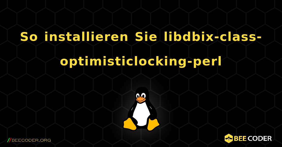 So installieren Sie libdbix-class-optimisticlocking-perl . Linux