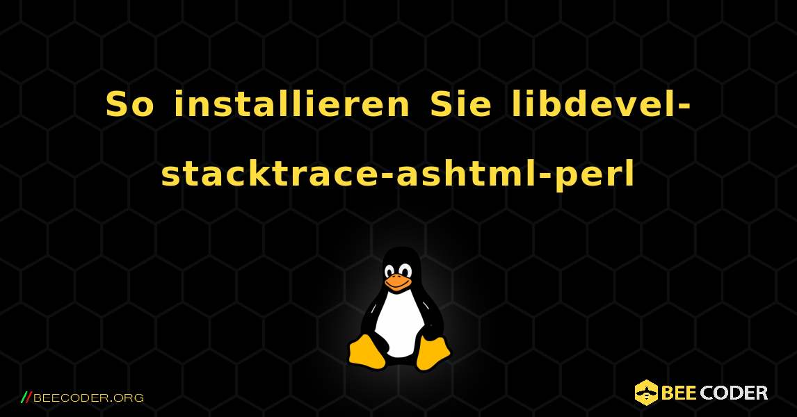 So installieren Sie libdevel-stacktrace-ashtml-perl . Linux