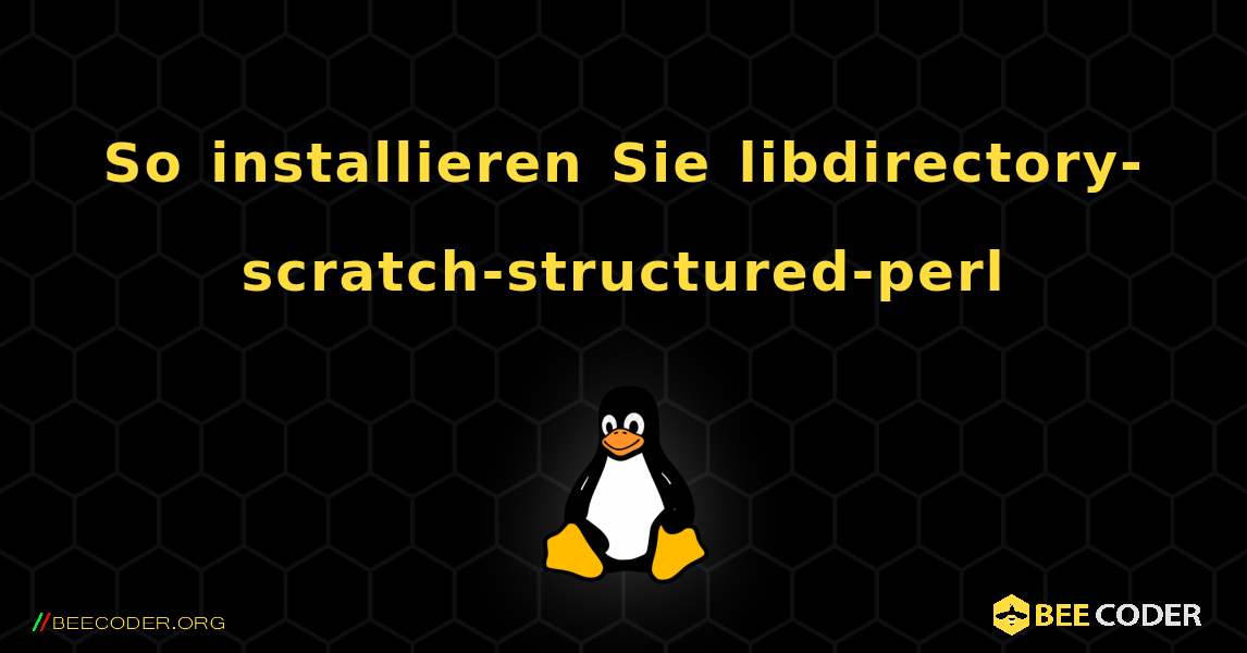 So installieren Sie libdirectory-scratch-structured-perl . Linux