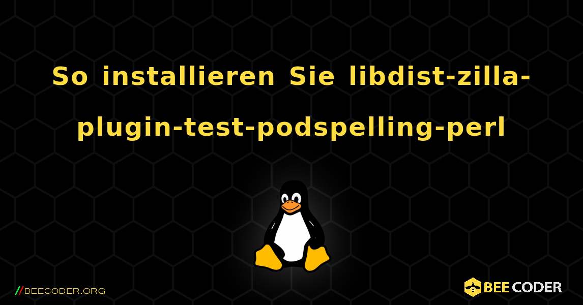 So installieren Sie libdist-zilla-plugin-test-podspelling-perl . Linux