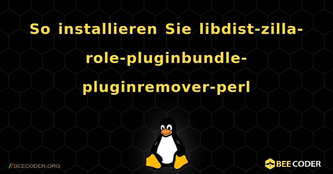 So installieren Sie libdist-zilla-role-pluginbundle-pluginremover-perl . Linux