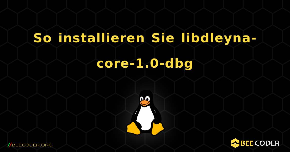 So installieren Sie libdleyna-core-1.0-dbg . Linux