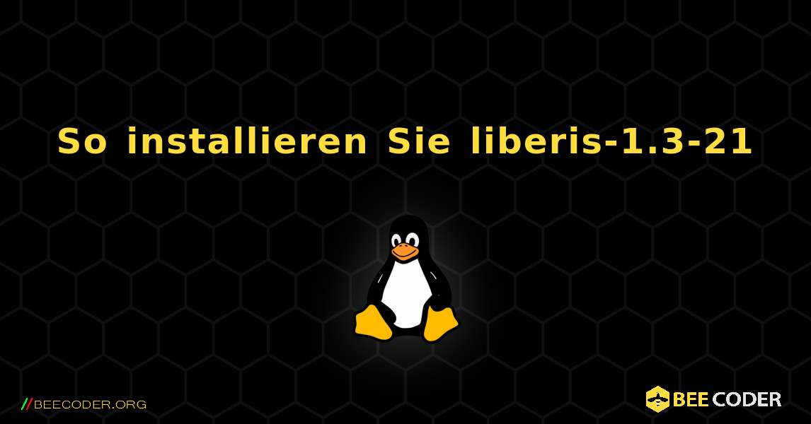 So installieren Sie liberis-1.3-21 . Linux