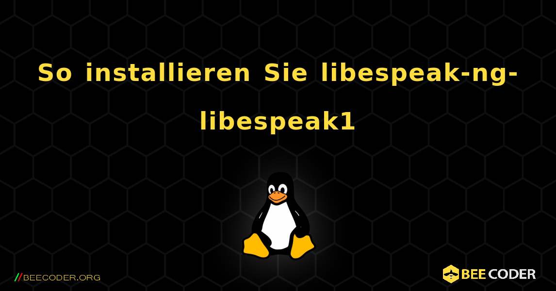 So installieren Sie libespeak-ng-libespeak1 . Linux