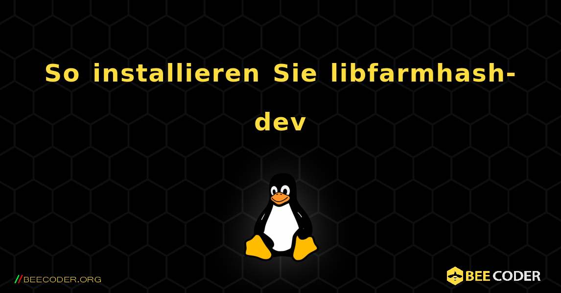 So installieren Sie libfarmhash-dev . Linux