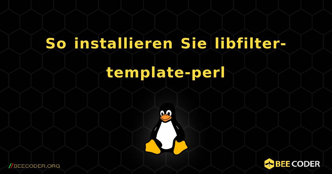 So installieren Sie libfilter-template-perl . Linux