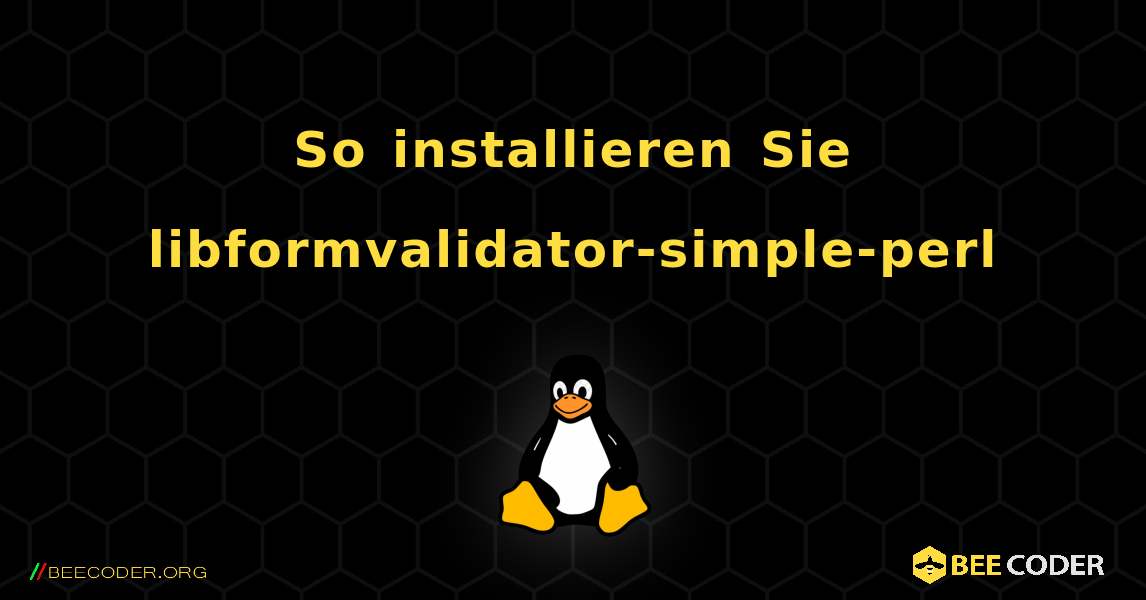 So installieren Sie libformvalidator-simple-perl . Linux