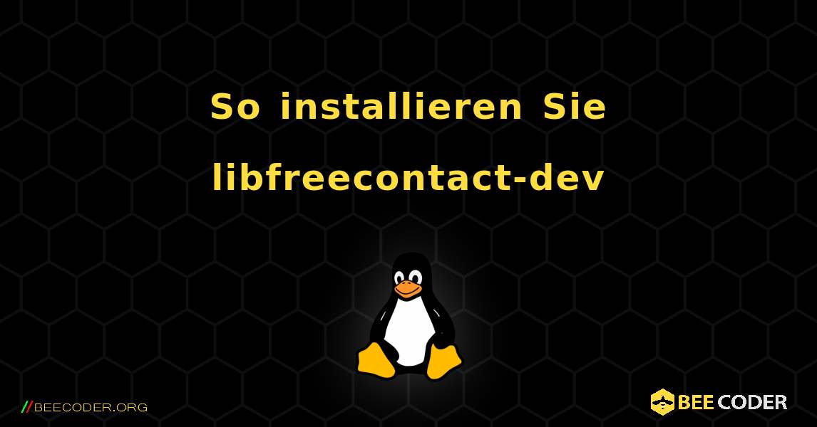 So installieren Sie libfreecontact-dev . Linux