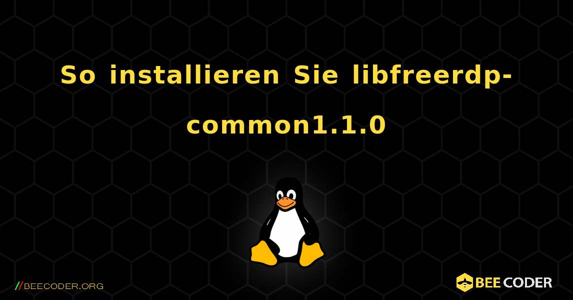 So installieren Sie libfreerdp-common1.1.0 . Linux