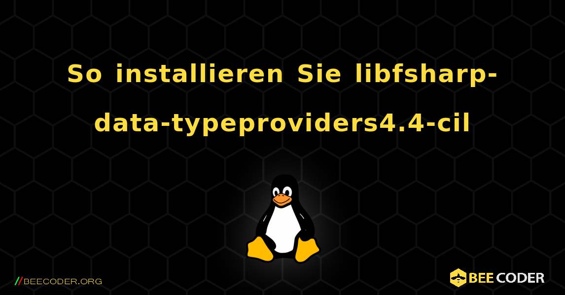 So installieren Sie libfsharp-data-typeproviders4.4-cil . Linux