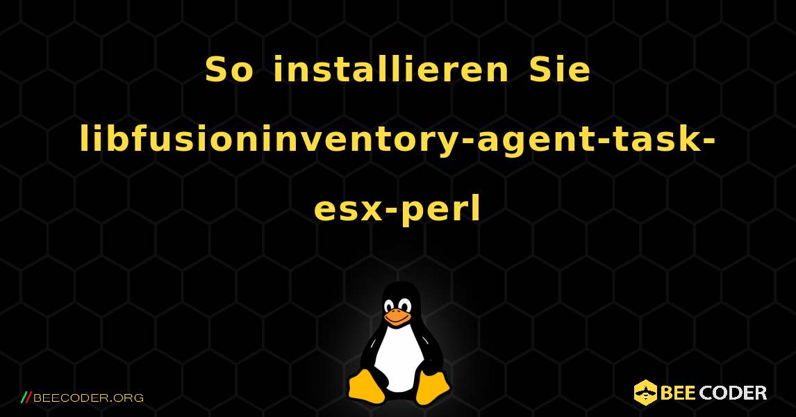 So installieren Sie libfusioninventory-agent-task-esx-perl . Linux