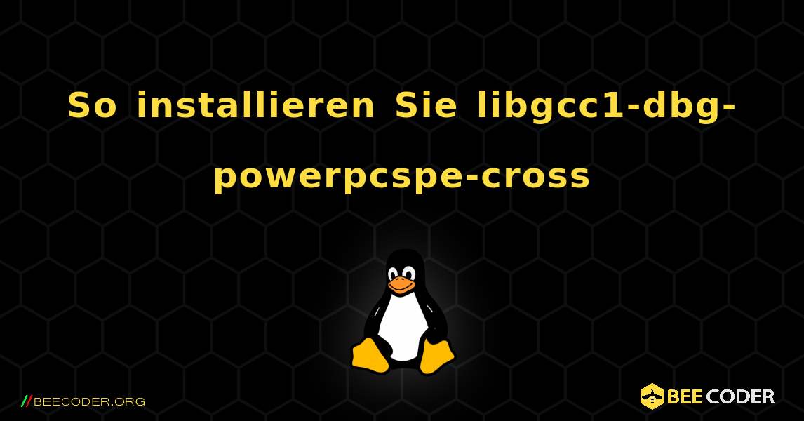 So installieren Sie libgcc1-dbg-powerpcspe-cross . Linux