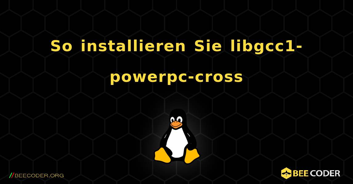 So installieren Sie libgcc1-powerpc-cross . Linux