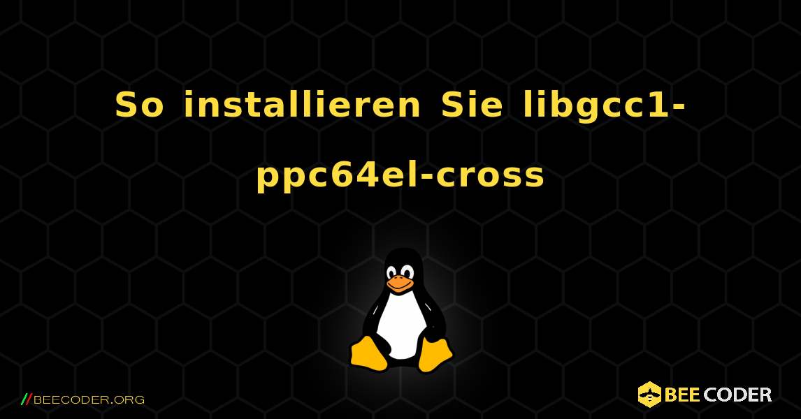 So installieren Sie libgcc1-ppc64el-cross . Linux