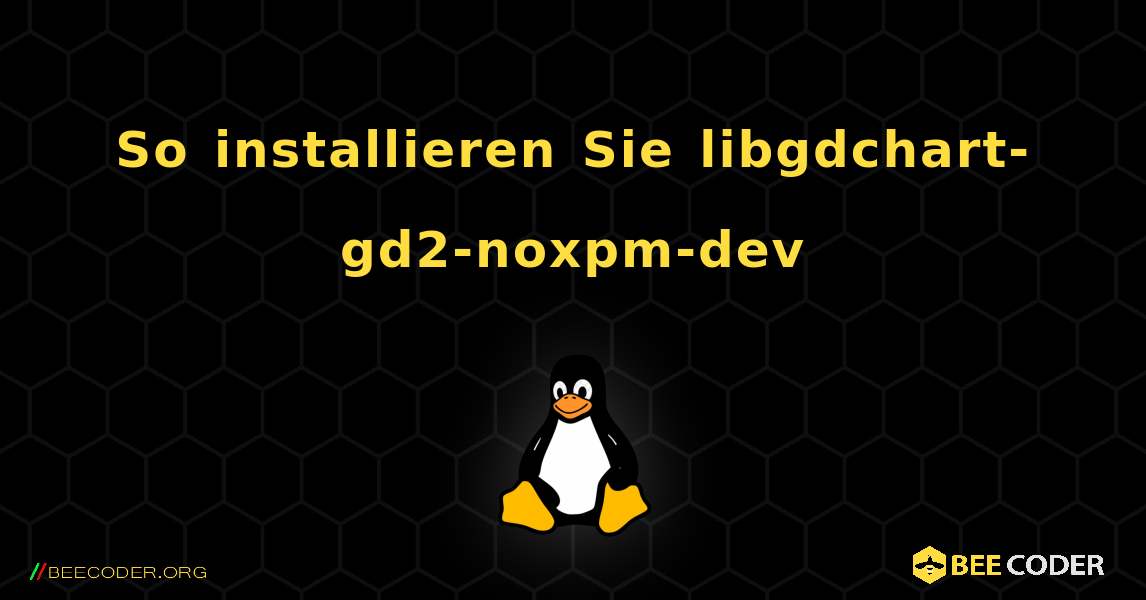 So installieren Sie libgdchart-gd2-noxpm-dev . Linux