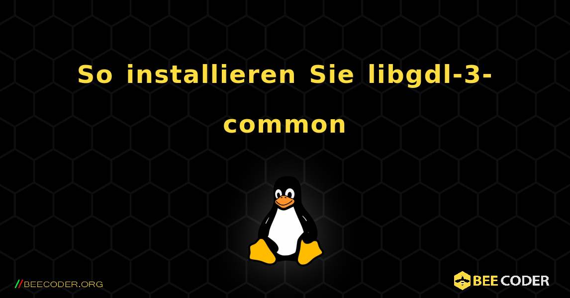 So installieren Sie libgdl-3-common . Linux