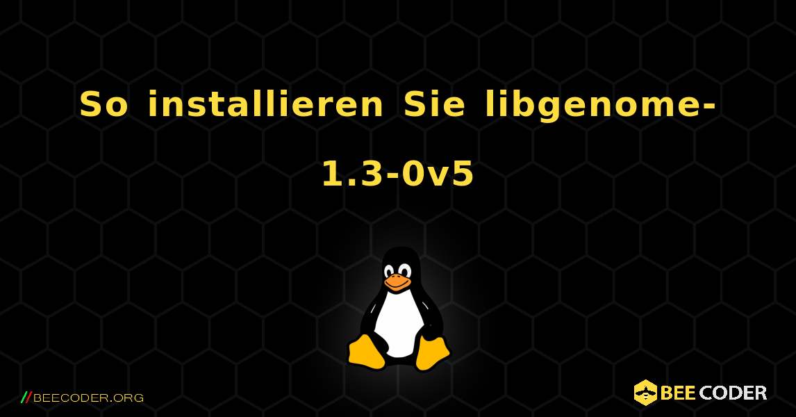 So installieren Sie libgenome-1.3-0v5 . Linux