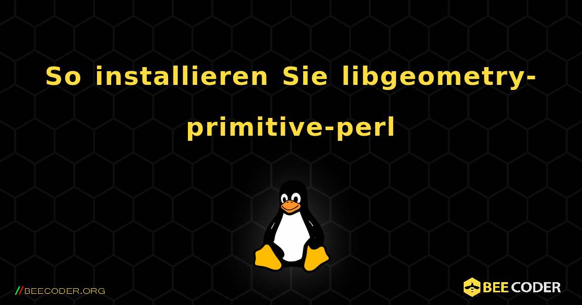 So installieren Sie libgeometry-primitive-perl . Linux