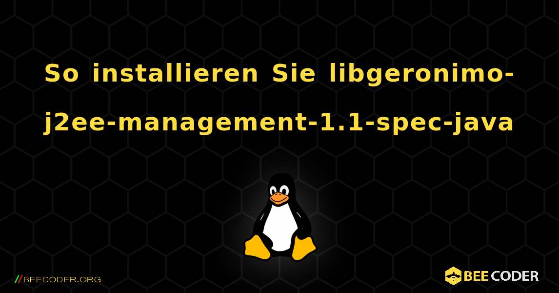 So installieren Sie libgeronimo-j2ee-management-1.1-spec-java . Linux