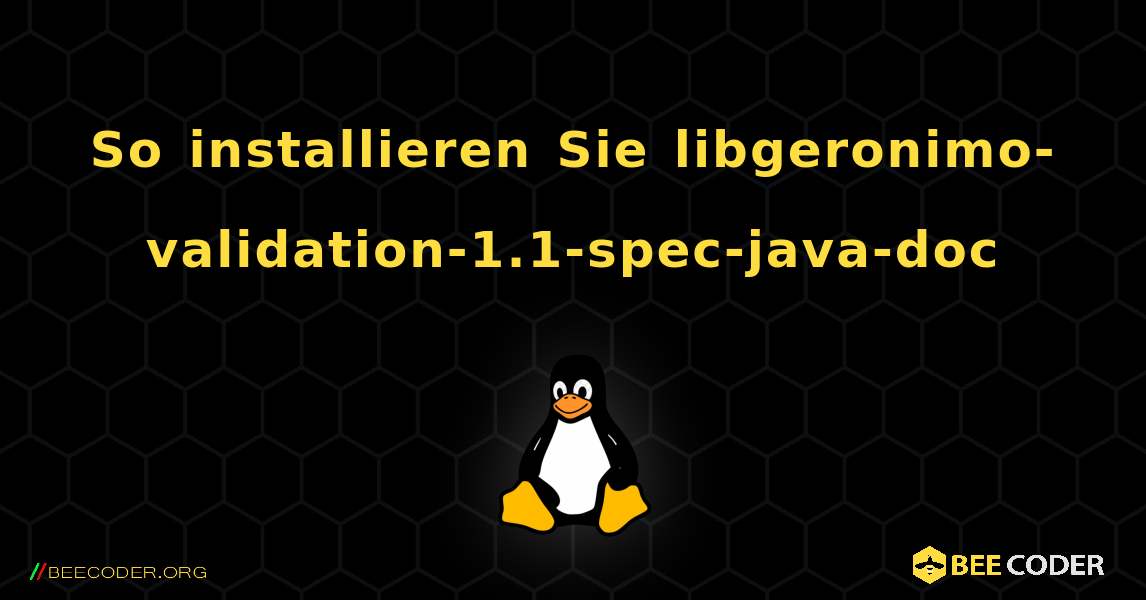 So installieren Sie libgeronimo-validation-1.1-spec-java-doc . Linux