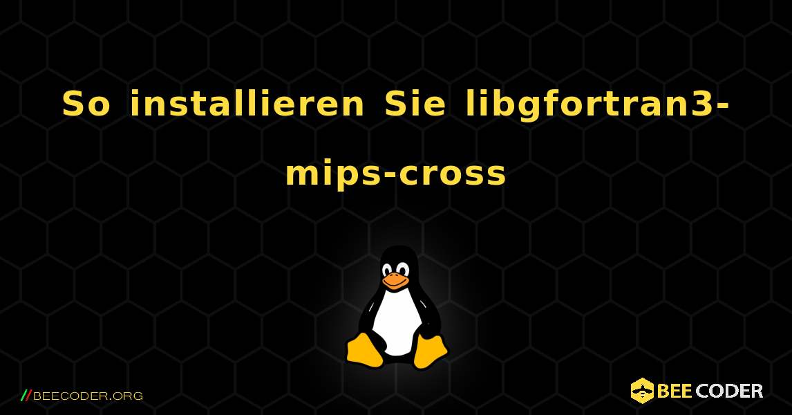 So installieren Sie libgfortran3-mips-cross . Linux