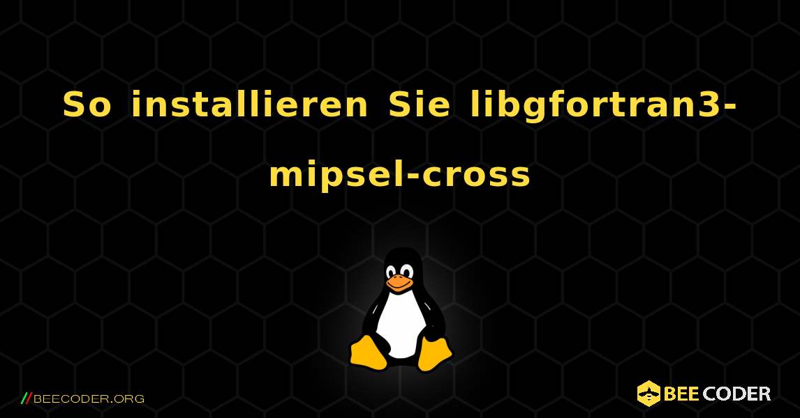 So installieren Sie libgfortran3-mipsel-cross . Linux
