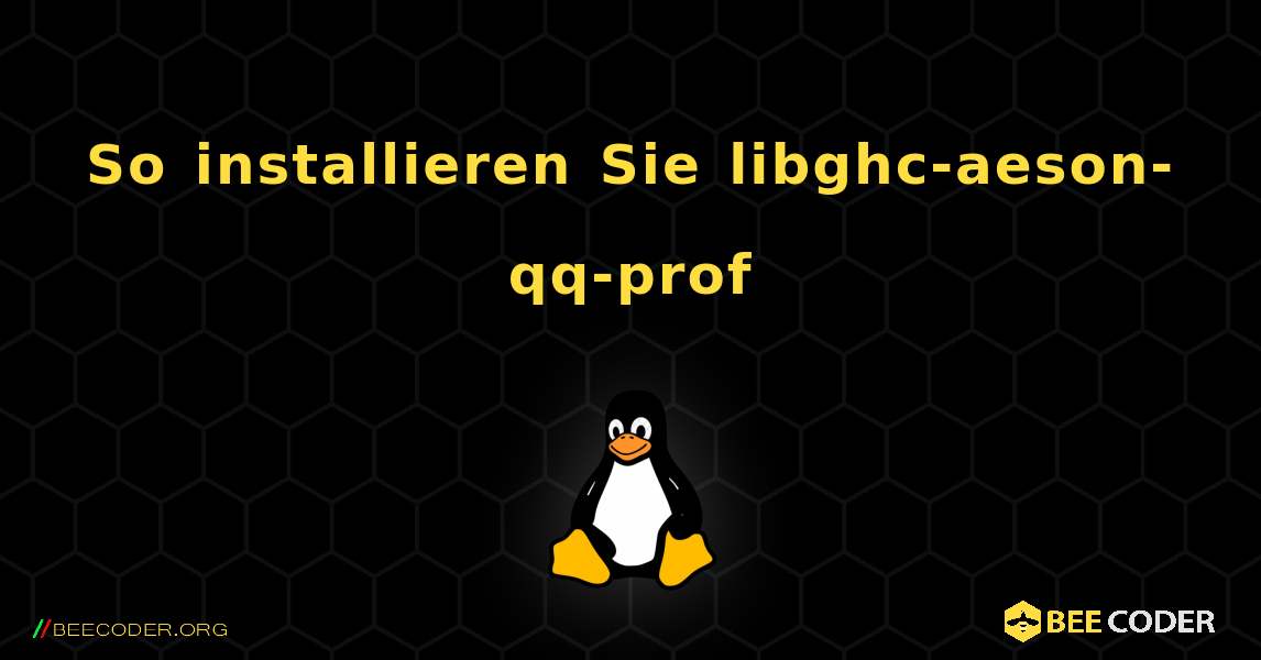 So installieren Sie libghc-aeson-qq-prof . Linux