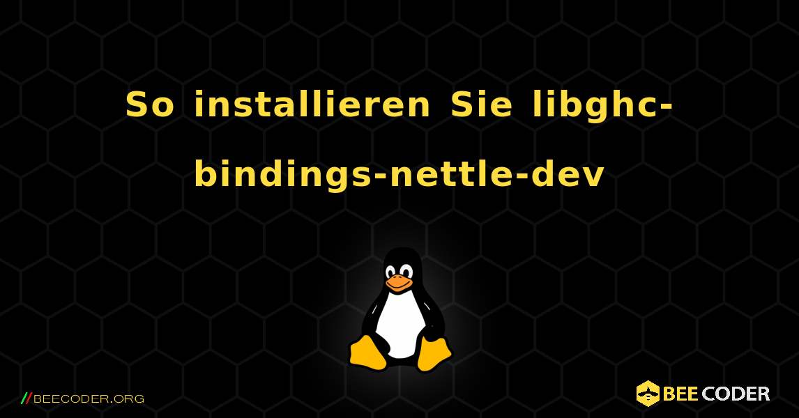 So installieren Sie libghc-bindings-nettle-dev . Linux