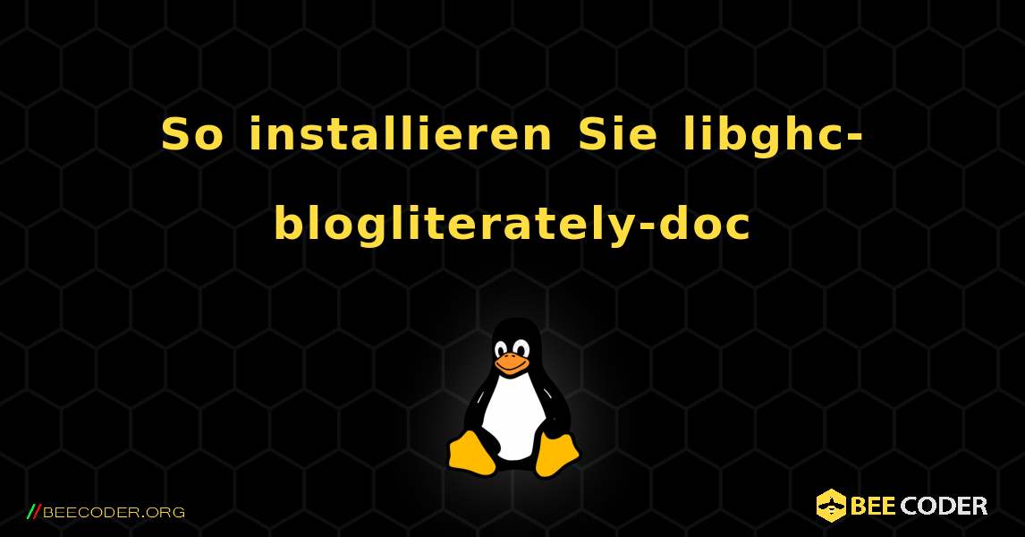 So installieren Sie libghc-blogliterately-doc . Linux