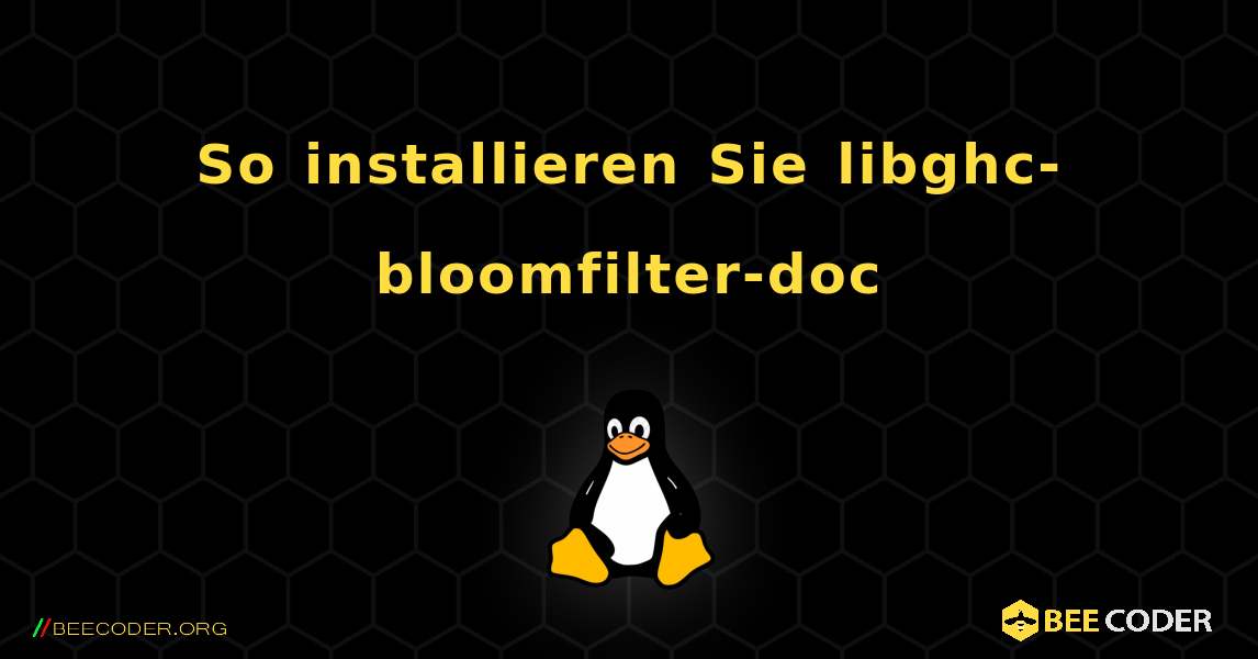 So installieren Sie libghc-bloomfilter-doc . Linux