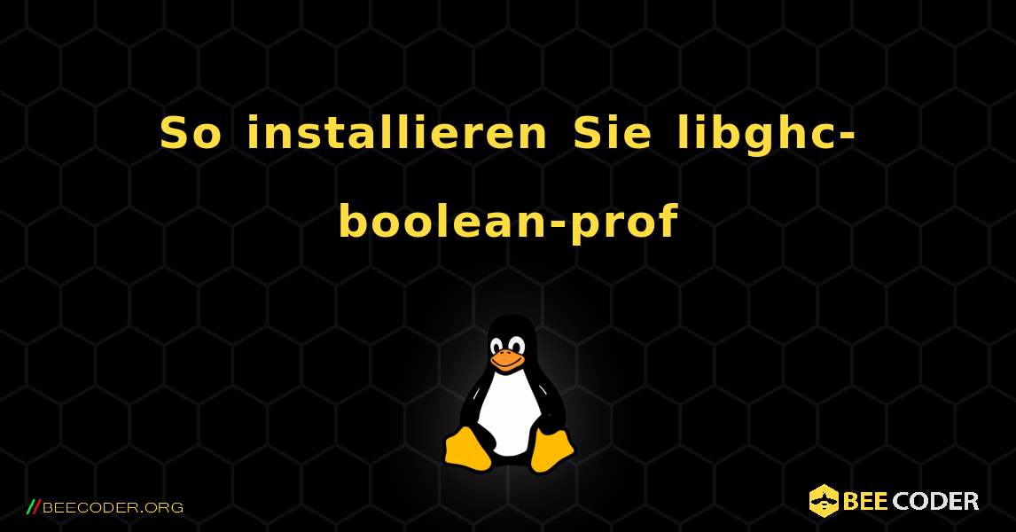 So installieren Sie libghc-boolean-prof . Linux