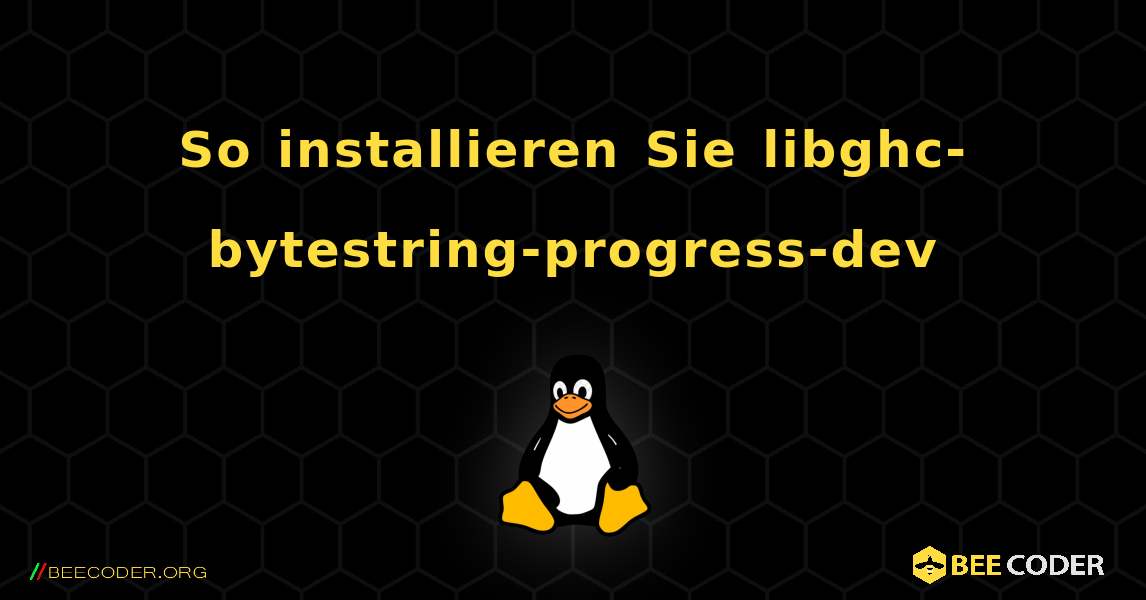 So installieren Sie libghc-bytestring-progress-dev . Linux