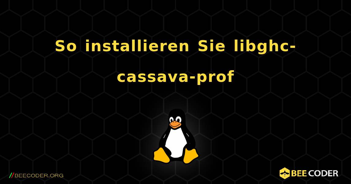 So installieren Sie libghc-cassava-prof . Linux