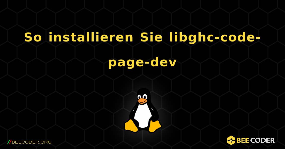 So installieren Sie libghc-code-page-dev . Linux