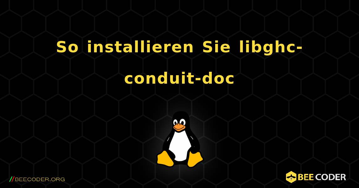 So installieren Sie libghc-conduit-doc . Linux