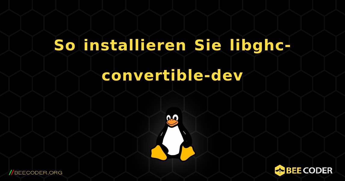So installieren Sie libghc-convertible-dev . Linux