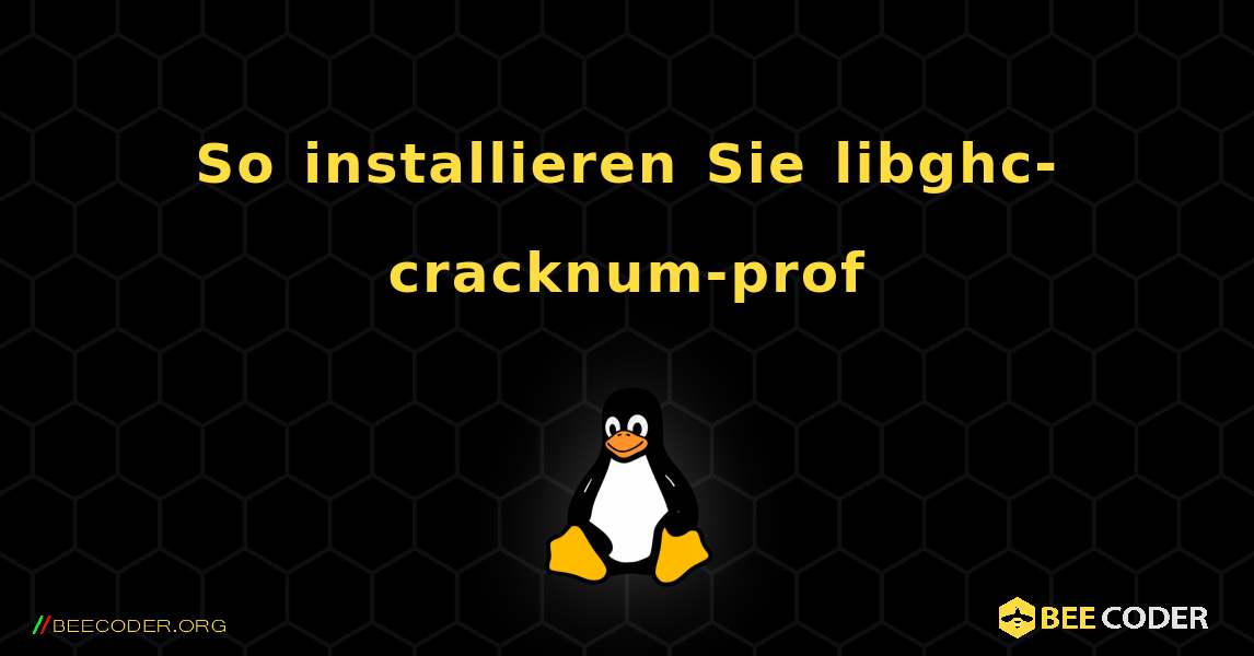 So installieren Sie libghc-cracknum-prof . Linux
