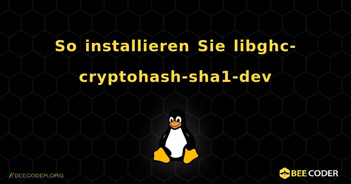 So installieren Sie libghc-cryptohash-sha1-dev . Linux