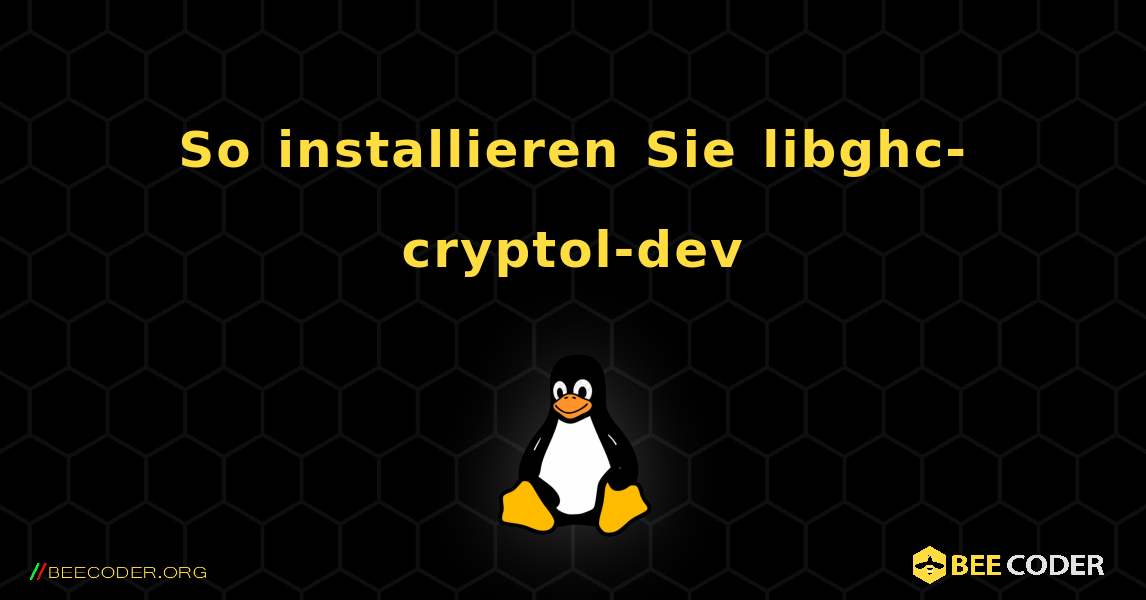 So installieren Sie libghc-cryptol-dev . Linux