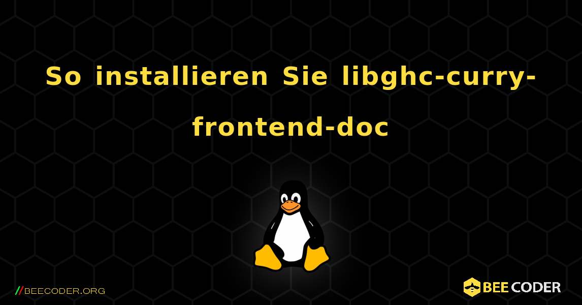 So installieren Sie libghc-curry-frontend-doc . Linux