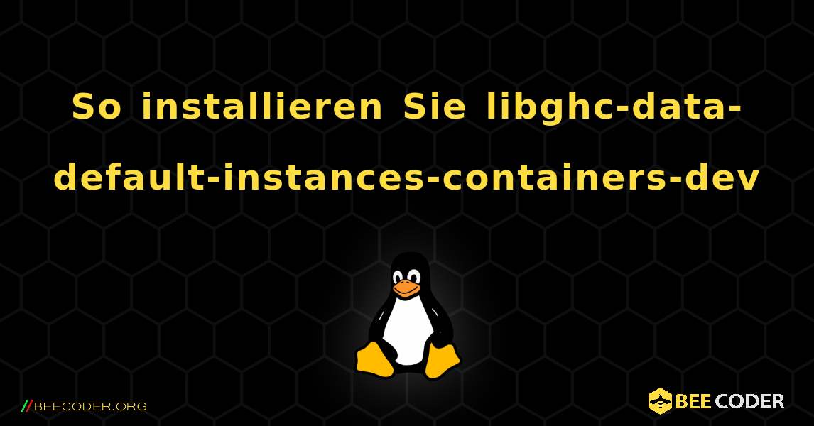 So installieren Sie libghc-data-default-instances-containers-dev . Linux